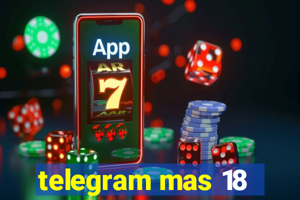 telegram mas 18